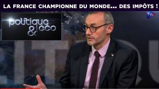 Politique & Éco n°208 : La France championne du monde... des impôts !