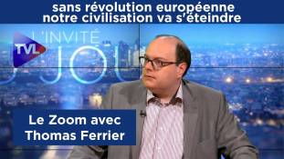 "Sans révolution européenne, notre civilisation va s'éteindre" - Le Zoom avec Thomas Ferrier