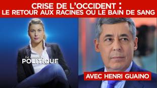Crise de l’Occident : le retour aux racines ou le bain de sang avec Henri Guaino - Le Samedi politique