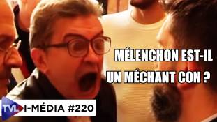 I-Média n°220 : Mélenchon est-il un méchant con ?