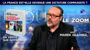 Zoom - Marek Gladysz : la France est-elle devenue une dictature communiste ?