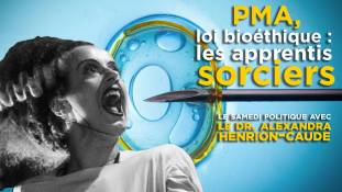 Le Samedi Politique - PMA, loi bioéthique : les apprentis sorciers avec le Dr. Alexandra Henrion-Caude