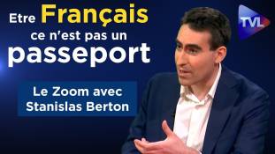 Zoom - Stanislas Berton : "Etre Français, ce n'est pas un passeport !"