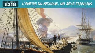 La Petite Histoire : L'intervention française au Mexique