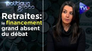 Politique & Eco n°246 - Retraites, un grand absent du débat : le financement