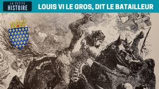La Petite Histoire : Louis VI, le roi qui a soumis les seigneurs brigands