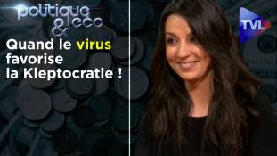 Politique & éco - Eloïse Benhammou : Quand le virus favorise encore plus la Kleptocratie ! (Rediffusion)