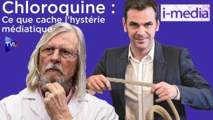 I-Média n°300 - Chloroquine : Ce que cache l'hystérie médiatique