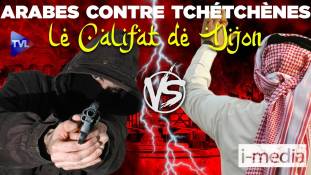 I-Média : Arabes contre Tchétchènes en plein califat bourguignon