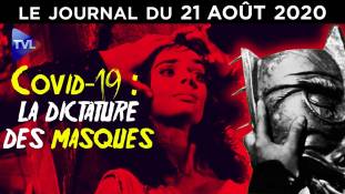 Covid-19 : La dictature des masques - JT du vendredi 21 août 2020