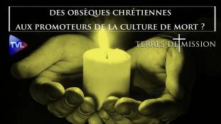 Terres de Mission n°179 : Refuser les obsèques chrétiennes aux politiciens promoteurs de la culture de mort ?