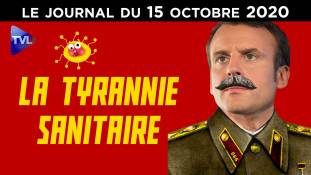 Covid-19 : La tyrannie sanitaire en ordre de marche - JT du jeudi 15 octobre 2020