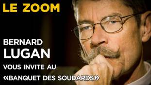 Zoom - Bernard Lugan vous invite au "Banquet des soudards"