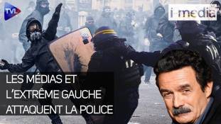I-Média n°325 – Les médias et l’extrême gauche attaquent la police