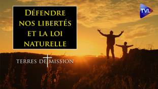 Terres de Mission n°195 : Défendre nos libertés et la loi naturelle