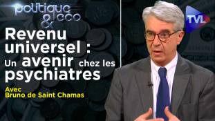 Politique & Eco n°286 avec Bruno de Saint Chamas : Le libéralisme libertaire contre la vérité de l'homme