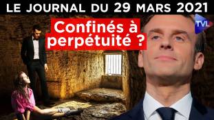 Covid : Veulent-ils nous confiner à vie ? - JT du lundi 29 mars 2021