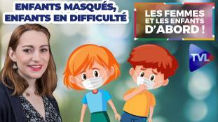 Les Femmes et les Enfants d'abord ! : Enfants masqués, enfants en difficulté