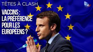 Têtes à Clash n°76 - Vaccins : la préférence pour les Européens ?