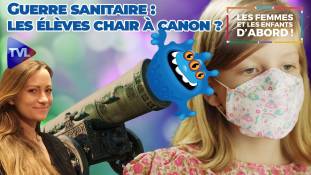 Les Femmes et les Enfants d’abord ! - Guerre sanitaire : les élèves chair à canon ?