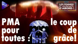 Les Femmes et les Enfants d’abord ! - PMA pour toutes, le coup de grâce !