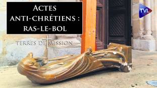 Terres de Mission n°227 - Actes anti-chrétiens : ras-le-bol du "deux poids, deux mesures" !
