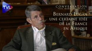 Les Conversations de Paul-Marie Coûteaux - Bernard Lugan, une certaine idée de la France en Afrique