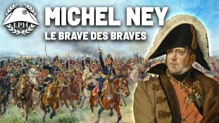 La Petite Histoire : Ney, le Brave des braves – Les grands maréchaux