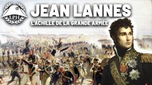 La Petite Histoire : Lannes, l'Achille de la Grande armée – Les grands maréchaux
