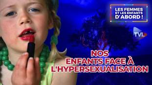 Les Femmes et les Enfants d'abord ! Nos enfants face à l'hypersexualisation