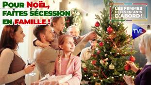 Les  Femmes et les Enfants d’abord ! - Pour Noël, faites sécession en famille !