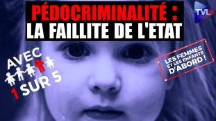 Les Femmes et les Enfants d'abord ! - Pédocriminalité : la faillite de l'Etat