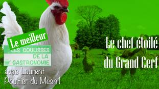 Les coulisses de la gastronomie - Le meilleur - Le chef étoilé du Grand Cerf