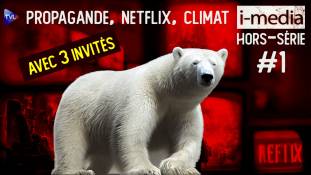 I-Média Hors-Série #1 - Propagande, Netflix, Climat