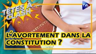 Têtes à Clash n°113 : Pourquoi inscrire l'avortement dans la Constitution ?
