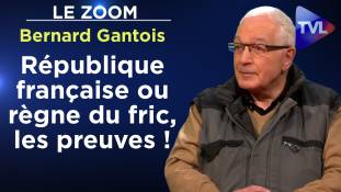 Zoom - Bernard Gantois : République française ou règne du fric, les preuves !
