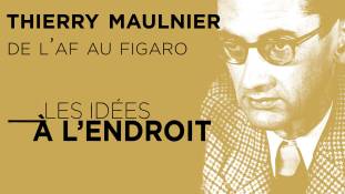 Les idées à l'endroit - Thierry Maulnier : de l’Action française au Figaro