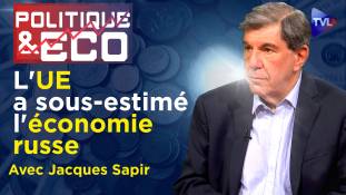 Politique & Eco n°377 avec Jacques Sapir - Sanctions contre la Russie : Poutine met l'UE à genoux