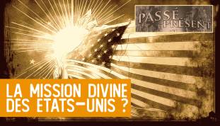 Le Nouveau Passé-Présent - L'Amérique et sa "Destinée manifeste"