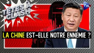 Têtes à Clash n°120 : La Chine est-elle de facto notre ennemie ?