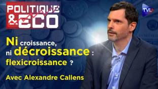 Politique & éco n°382 avec Alexandre Callens - Une économie décarbonée par la décroissance démographique - TVL