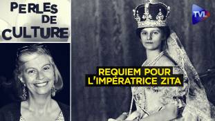 Perles de Culture n°380 avec Jean Sévillia : Un Requiem pour l'impératrice Zita