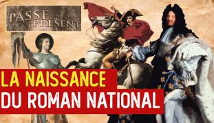Passé-Présent : La naissance du roman national