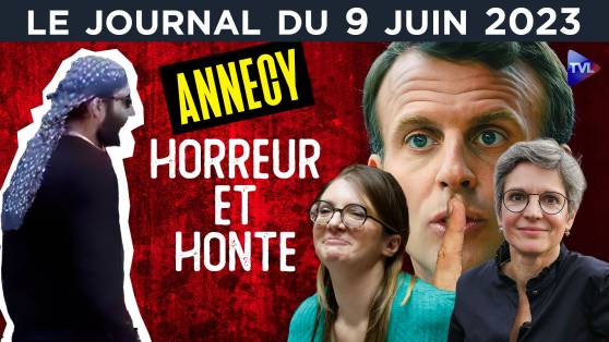 Annecy : l’horreur et l’indécence - JT du vendredi 9 juin 2023