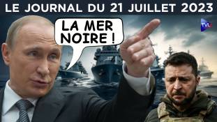 La Russie à l’assaut de la mer Noire ? - JT du vendredi 21 juillet 2023