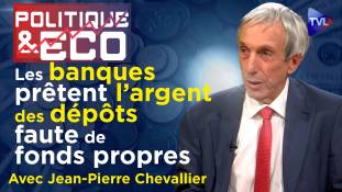Politique & Eco n°408 avec Jean-Pierre Chevallier - Banques : rien ne va plus !
