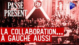 Le Nouveau Passé-Présent : Les intellos de gauche dans la collaboration