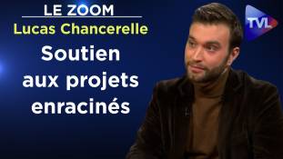 Zoom - Lucas Chancerelle : Promouvons un entreprenariat engagé et enraciné !