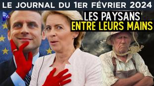 Macron et von der Leyen contre les paysans - JT du jeudi 1er février 2024