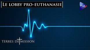 Terres de Mission n°350 : Les origines ténébreuses du lobby pro-euthanasie